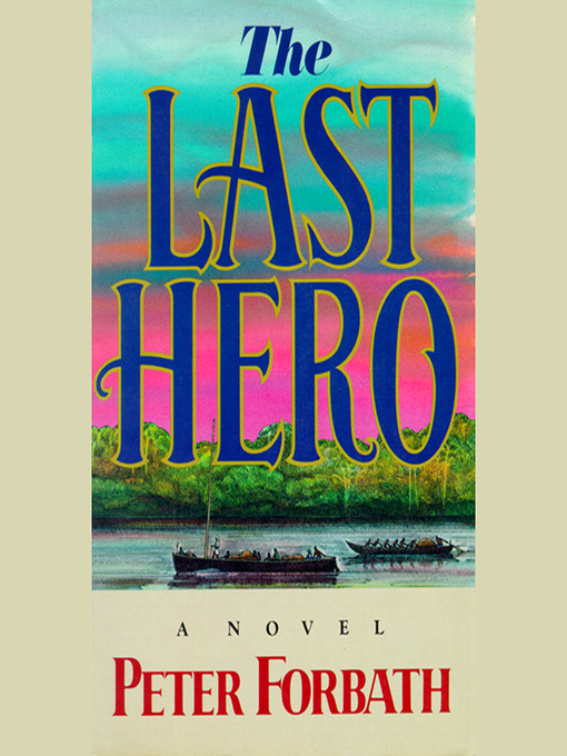 Title details for The Last Hero by Peter Forbath - Available
